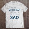 i went to michigan and all i got was sad