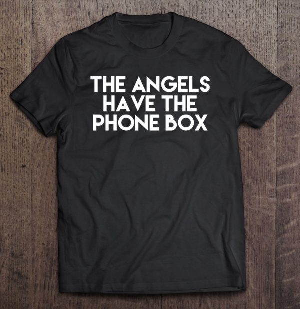 the angels have the phonebox t-shirt