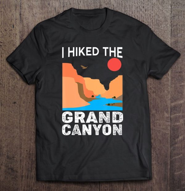 i hiked the grand canyon t shirt