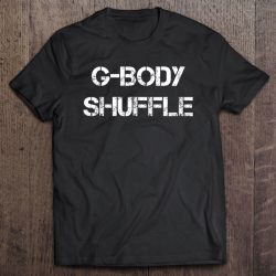 g body shuffle t shirt