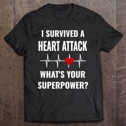 i survived a heart attack t shirt