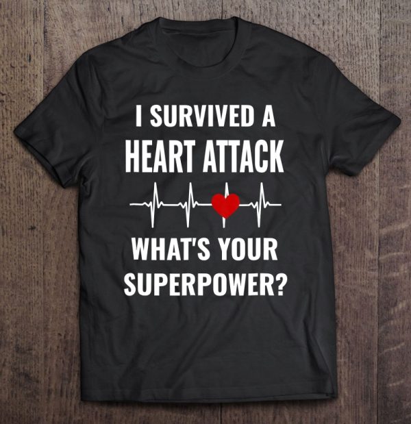 i survived a heart attack t shirt