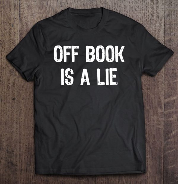 off book is a lie