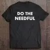 do the needful t shirt