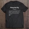 i floop the pig shirt