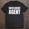 fugitive recovery agent t shirts