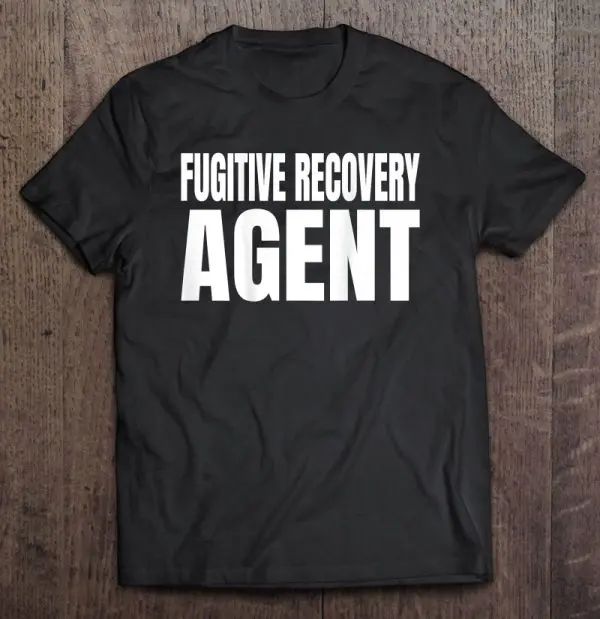fugitive recovery agent t shirts