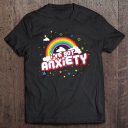 i've got anxiety rainbow shirt