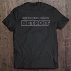 born and raised in south detroit t shirt