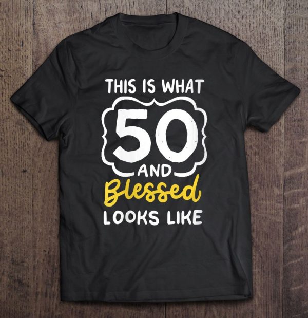 this is what 50 looks like t shirt