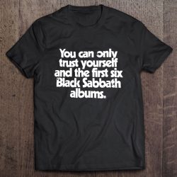 you can only trust yourself and the first six black sabbath albums