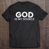 god is my source shirt