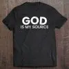 god is my source shirt