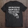 god created man sam colt made them equal shirt