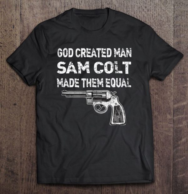 god created man sam colt made them equal shirt