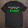 bow before me for i am root