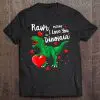 rawr means i love you in dinosaur shirt