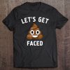 lets get shit faced