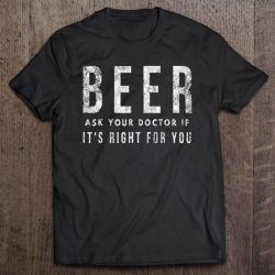 beer ask your doctor t shirt