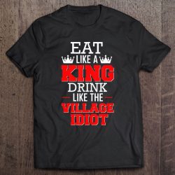 eat like a king shirt