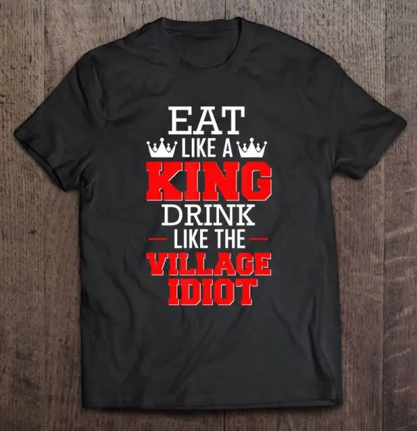 eat like a king shirt