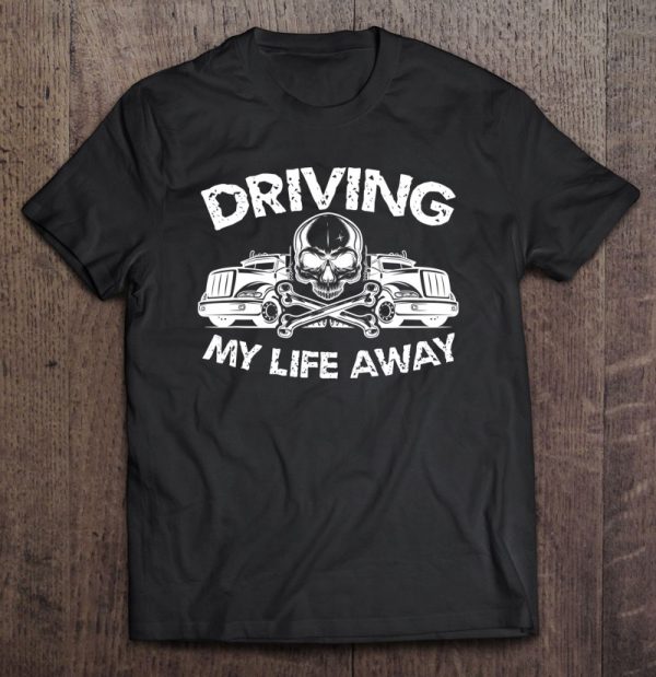 driving my life away t shirt