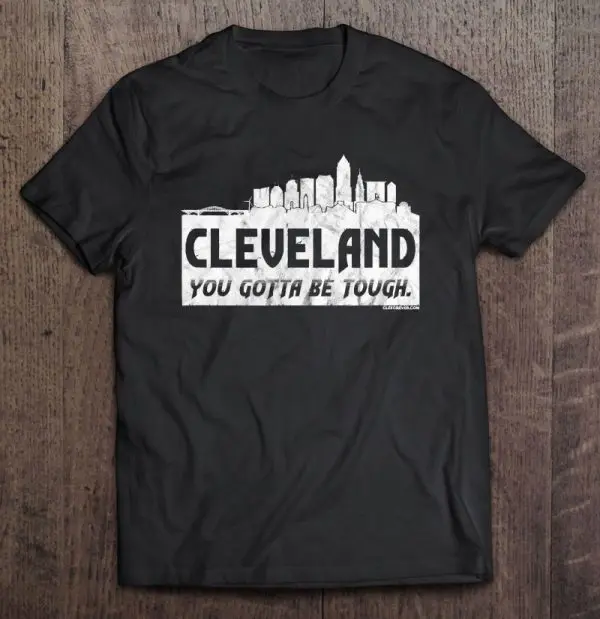 cleveland you gotta be tough