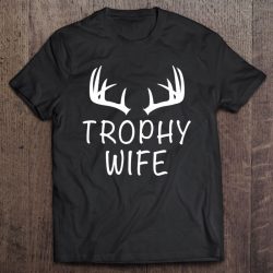 trophy wife shirt with deer