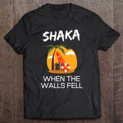 shaka when the walls fell shirt