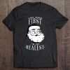 first things first santa shirt