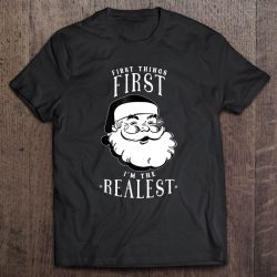 first things first santa shirt