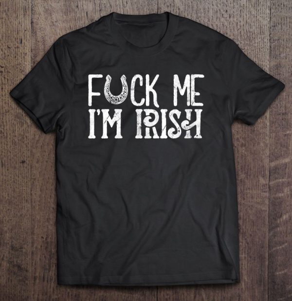 fuck me i'm irish