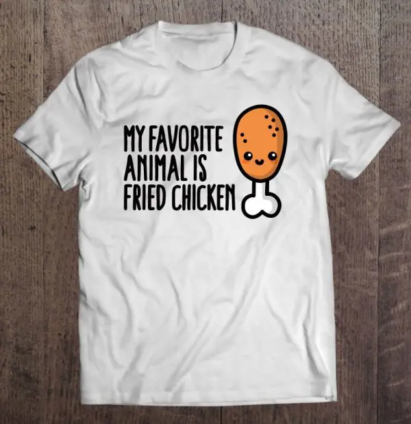 my favorite animal is fried chicken
