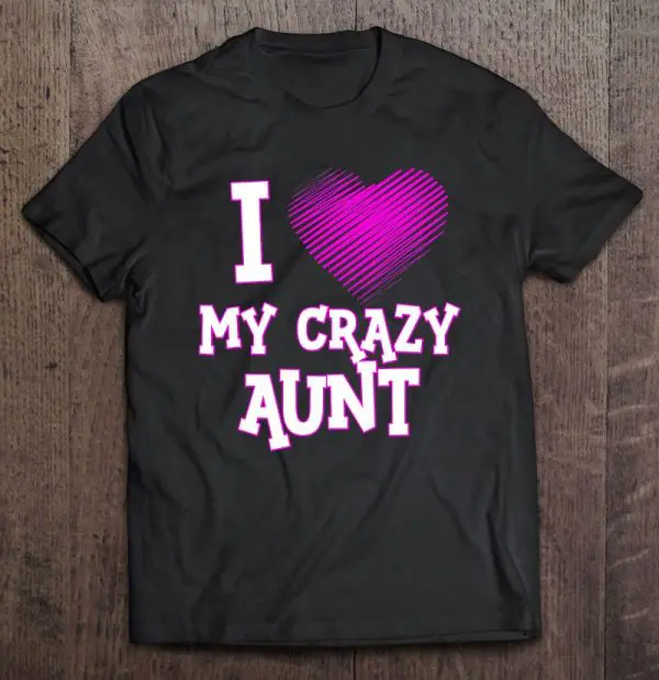 i love my crazy aunt