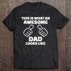 this is what an awesome dad looks like tshirt