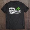 i love shenanigans t shirt