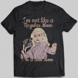 i'm not a regular mom im a cool mom shirt