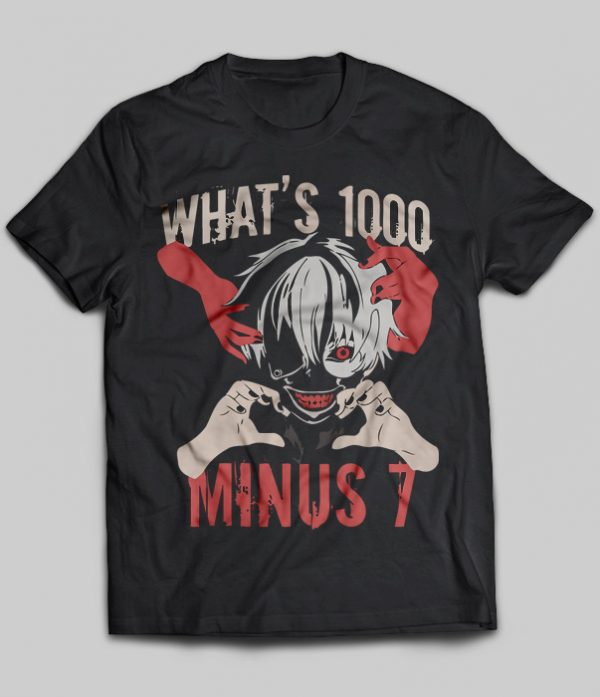 whats 1000 minus 7 shirt