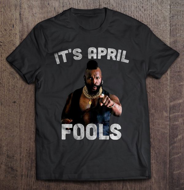 its april fools mr t