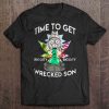 time to get riggity riggity wrecked son shirt