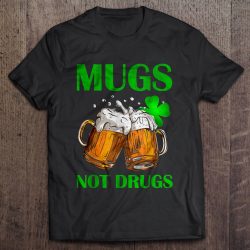 mugs not drugs t shirt