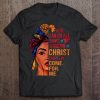 you can do all things through christ except come for me shirt