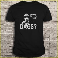 do you like dags t shirt