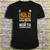 hold down the north shirts