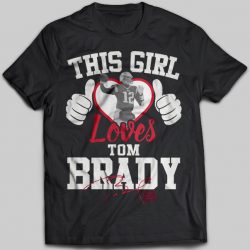 this girl loves tom brady t shirt