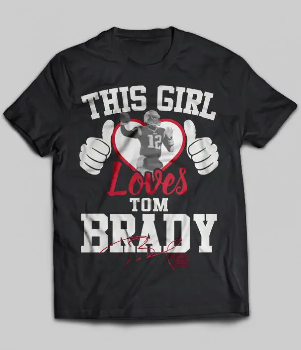 this girl loves tom brady t shirt