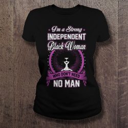 strong independent black woman who don t need no man
