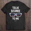 talk bernie to me tshirt