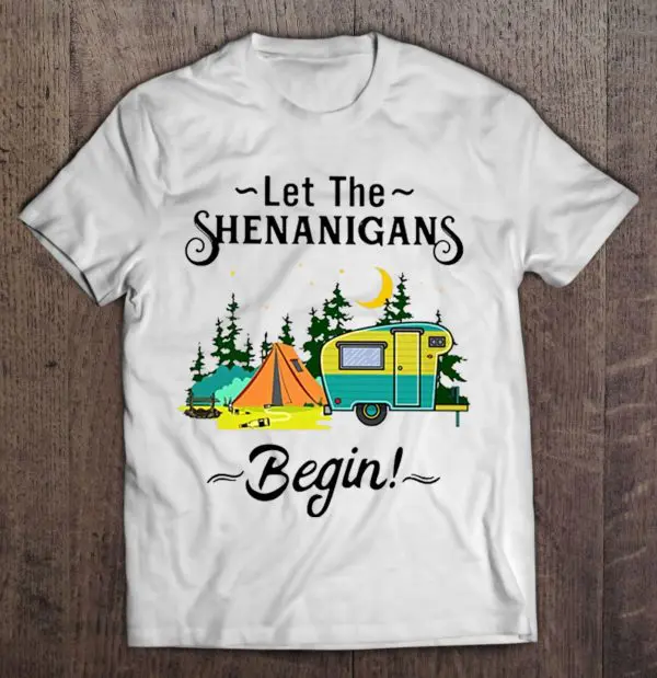 let the shenanigans begin shirt