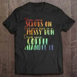 toss your hair in a bun drink some coffee shirt